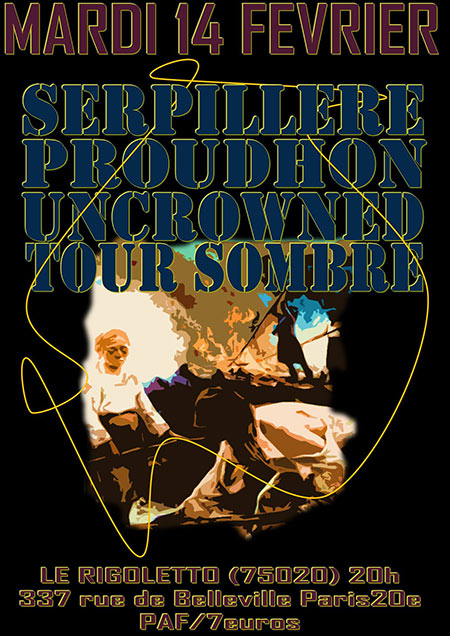 SERPILLERE / PROUDHON / UNCROWNED / TOUR SOMBRE le 14 février 2023 à Paris (75)