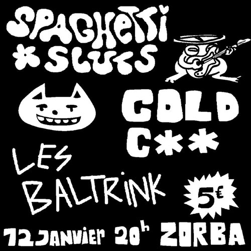 Les Baltrink' X Spaghetti Sluts X Cold C** le 12 janvier 2024 à Paris (75)