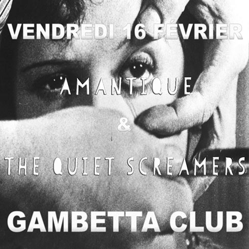 The Quiet Screamers / Amantique @ Gambetta Club le 16 février 2024 à Paris (75)