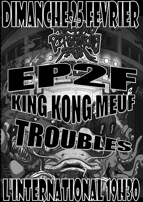 EP2F / KING KONG MEUF / TROUBLES le 25 février 2024 à Paris (75)