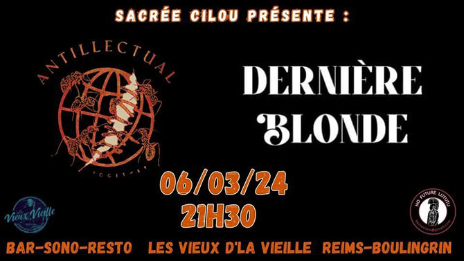 Antillectual & Dernière Blonde le 06/03/2024 à Reims (51)