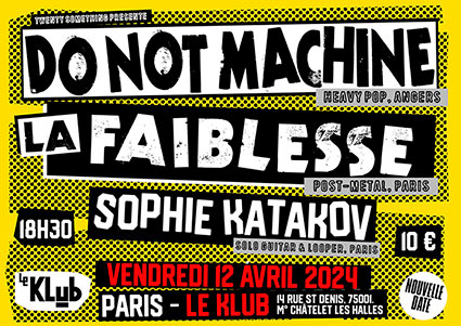 Do Not Machine + La Faiblesse + Sophie Katakov au Klub le 12/04/2024 à Paris (75)