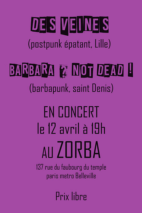 DES VEINES et BARABARA ? NOT DEAD ! au ZORBA le 12/04/2024 à Paris (75)