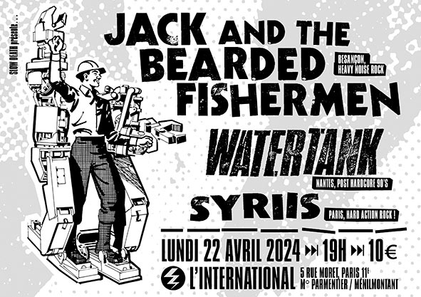 Jack And The Bearded Fishermen + Watertank + Syriis le 22 avril 2024 à Paris (75)