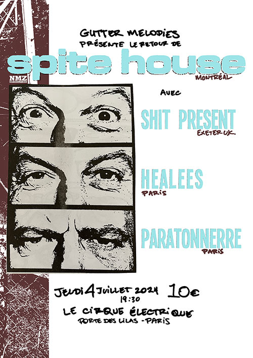 SPITE HOUSE (CAN) + SHIT PRESENT (UK) + HEALEES + PARATONNERRE le 04 juillet 2024 à Paris (75)