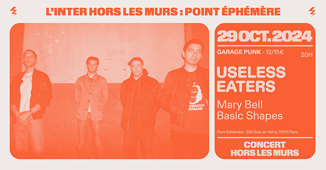 Useless Eaters + Mary Bell + Basic Shapes au Point Éphémère le 29 octobre 2024 à Paris (75)