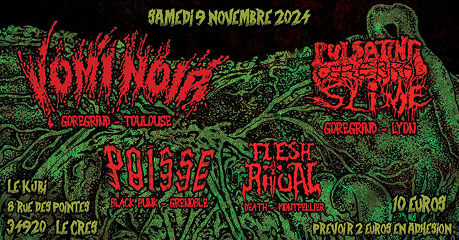 Vomi Noir+Pulsating Cerebral Slime+Poisse+Flesh Ritual au KJBi le 09 novembre 2024 à Le Crès (34)