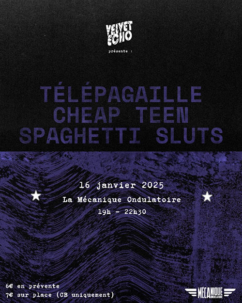 Télépagaille/Cheap Teen/Spaghetti Sluts - Mécanique Ondulatoire le 16 janvier 2025 à Paris (75)