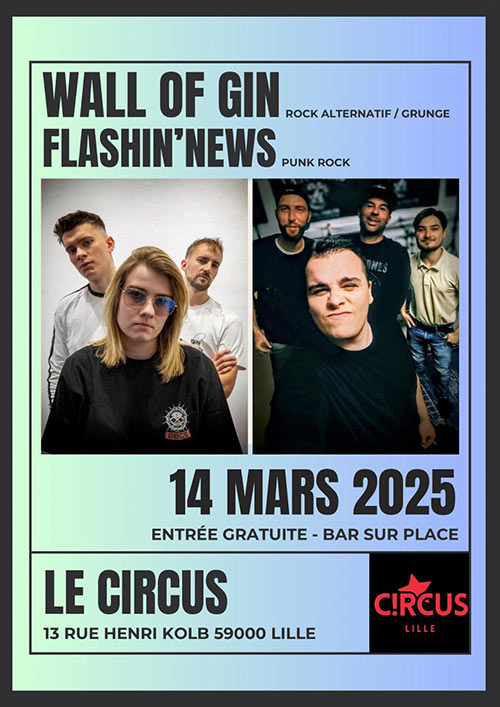 Wall of Gin + Flashin' News au Circus le 14 mars 2025 à Lille (59)