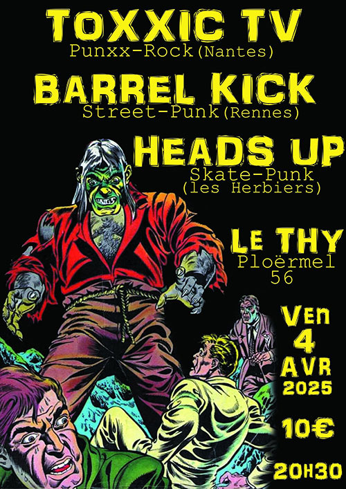 Toxxic TV + Barrel Kick + Heads Up au Thy le 04 avril 2025 à Ploërmel (56)