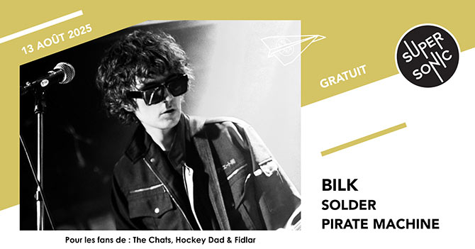 Bilk + Solder + Pirate Machine au Supersonic le 13 août 2025 à Paris (75)