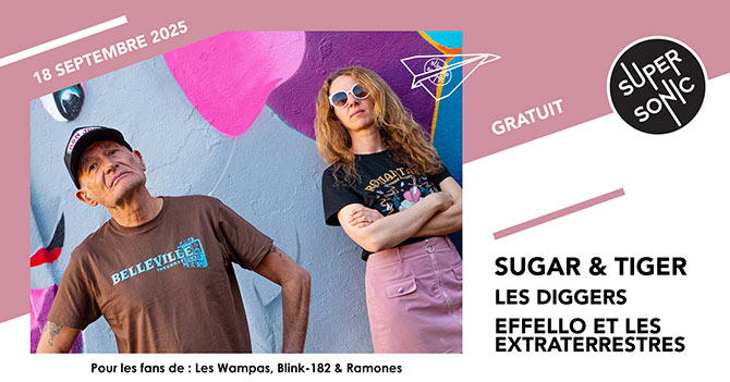 Sugar & Tiger + Les Diggers + Effello et les ET au Supersonic le 18 septembre 2025 à Paris (75)