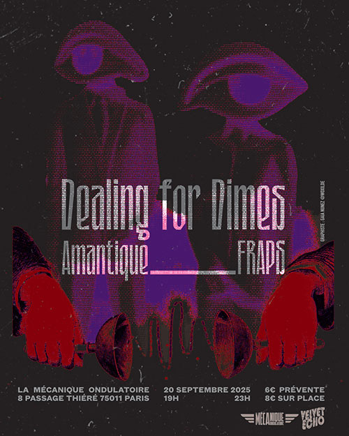 Dealing For Dimes + Amantique + FRAPS à la Mécanique Ondulatoire le 20 septembre 2025 à Paris (75)