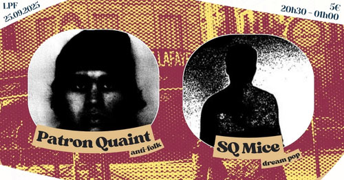 Patron Quaint + SQ Mice à LPF / Indie Lofi le 25 septembre 2025 à Paris (75)