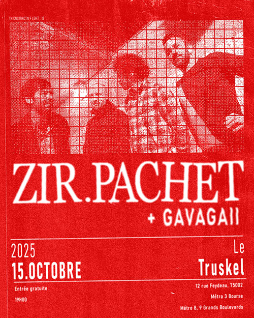 ZIR PACHET + GAVAGAII au Truskel le 15 octobre 2025 à Paris (75)