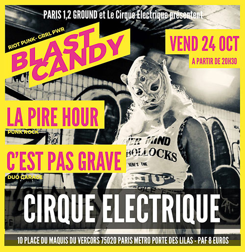 Blast Candy + La Pire Hour + C'Est Pas Grave @ Cirque Électrique le 24 octobre 2025 à Paris (75)