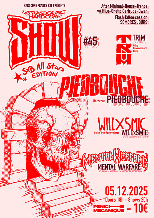SBHC #45 w/ Piedbouche - Willxsmic - Mental Warfare - Trim le 05/12/2025 à Strasbourg (67)