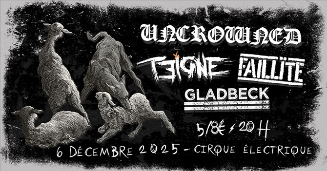TEIGNE x UNCROWNED x FAILLÏTE x GLADBECK au Cirque Électrique le 06/12/2025 à Paris (75)