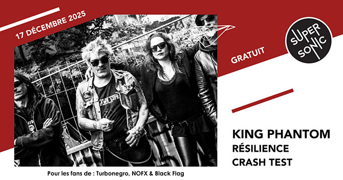 King Phantom + Résilience + Crash Test au Supersonic le 17 décembre 2025 à Paris (75)