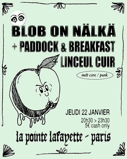 BLOB ON NÄLKÄ+PADDOCK & BREAKFAST+LINCEUL CUIR @Pointe Lafayette le 22/01/2026 &agrave; Paris (75)