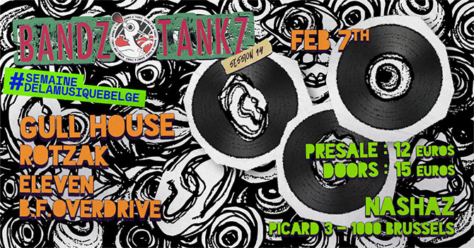 BANDZ AND TANKZ #14 - Gull House +Rotzak +Eleven +B.F. Overdrive le 07/02/2026 &agrave; Bruxelles (BE)