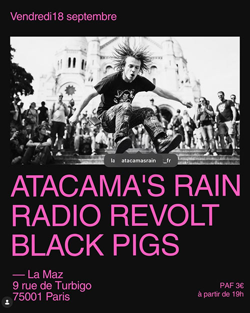 ATACAMA'S RAIN + RADIO REVOLT + BLACK PIGS le 18/09/2026 &agrave; Paris (75)