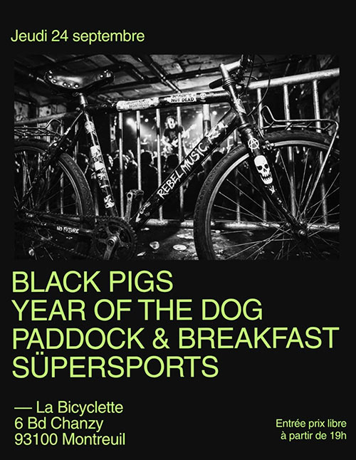 BLACK PIGS + YEAR OF THE DOG + PADDOCK & BREAKFAST + SÜPERSPORTS le 24/09/2026 &agrave; Montreuil (93)